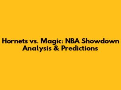 Hornets vs. Magic: NBA Showdown Analysis & Predictions