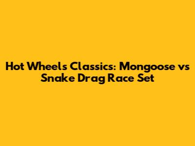 Hot Wheels Classics: Mongoose vs Snake Drag Race Set
