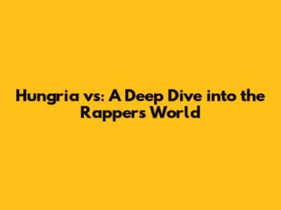 Hungria vs: A Deep Dive into the Rapper's World