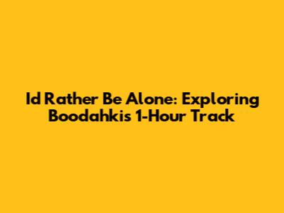 I'd Rather Be Alone: Exploring Boodahki's 1-Hour Track