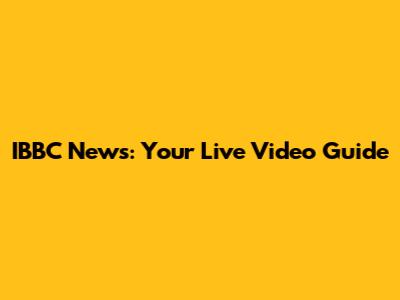 IBBC News: Your Live Video Guide