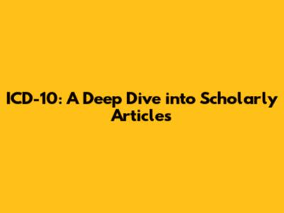 ICD-10: A Deep Dive into Scholarly Articles