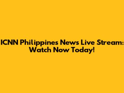 ICNN Philippines News Live Stream: Watch Now Today!