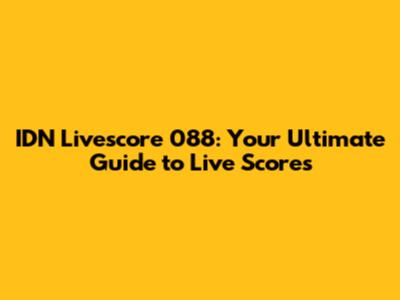 IDN Livescore 088: Your Ultimate Guide to Live Scores