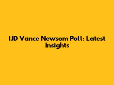 IJD Vance Newsom Poll: Latest Insights