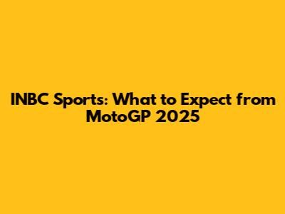 INBC Sports: What to Expect from MotoGP 2025