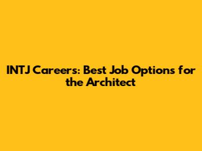 INTJ Careers: Best Job Options for the Architect