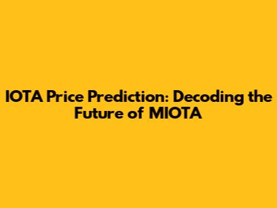 IOTA Price Prediction: Decoding the Future of MIOTA