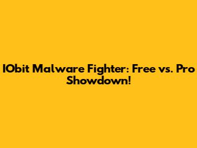 IObit Malware Fighter: Free vs. Pro Showdown!