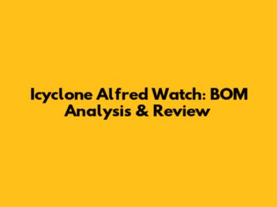 Icyclone Alfred Watch: BOM Analysis & Review