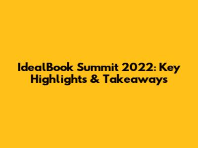 IdealBook Summit 2022: Key Highlights & Takeaways