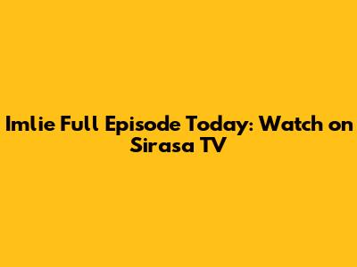 Imlie Full Episode Today: Watch on Sirasa TV