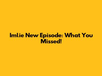 Imlie New Episode: What You Missed!