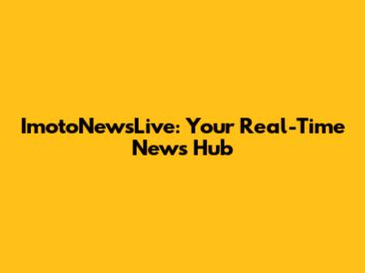 ImotoNewsLive: Your Real-Time News Hub