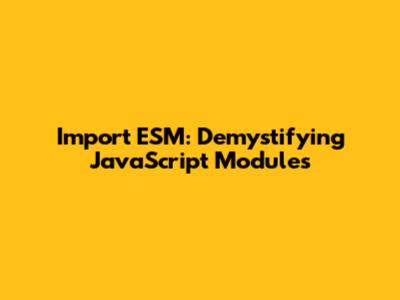 Import ESM: Demystifying JavaScript Modules