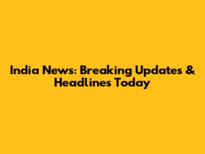 India News: Breaking Updates & Headlines Today