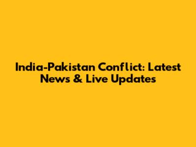 India-Pakistan Conflict: Latest News & Live Updates