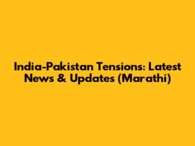 India-Pakistan Tensions: Latest News & Updates (Marathi)