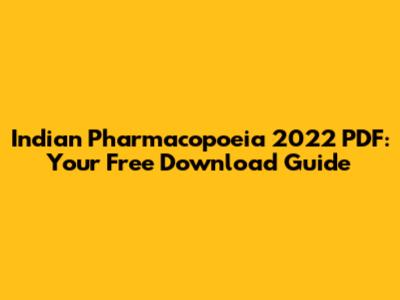 Indian Pharmacopoeia 2022 PDF: Your Free Download Guide