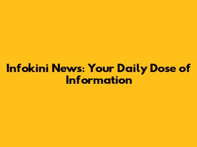 Infokini News: Your Daily Dose of Information