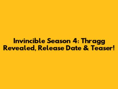 Invincible Season 4: Thragg Revealed, Release Date & Teaser!