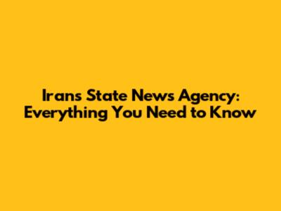 Iran's State News Agency: Everything You Need to Know