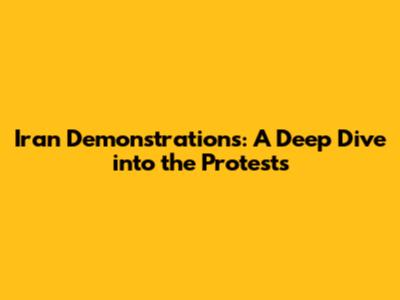 Iran Demonstrations: A Deep Dive into the Protests