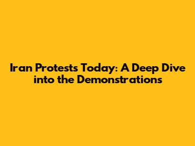 Iran Protests Today: A Deep Dive into the Demonstrations