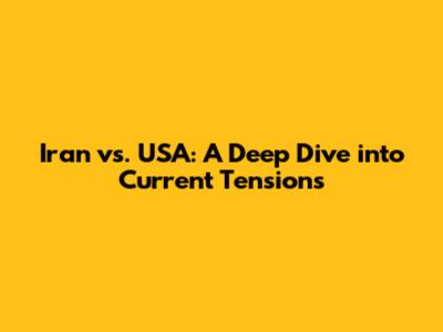 Iran vs. USA: A Deep Dive into Current Tensions