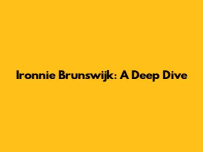 Ironnie Brunswijk: A Deep Dive