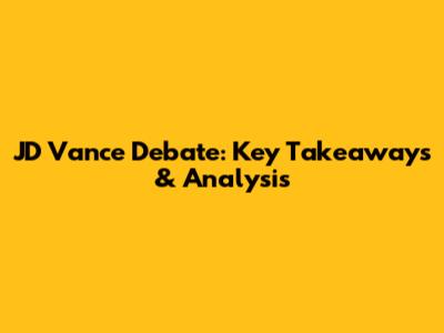 JD Vance Debate: Key Takeaways & Analysis