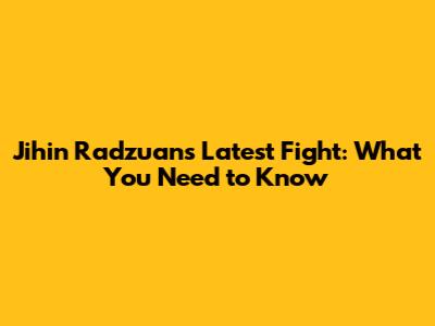 Jihin Radzuan's Latest Fight: What You Need to Know