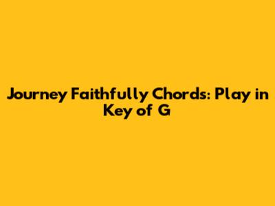 Journey Faithfully Chords: Play in Key of G