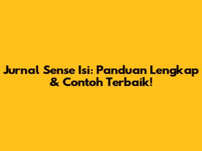 Jurnal Sense Isi: Panduan Lengkap & Contoh Terbaik!