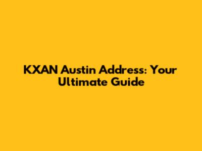 KXAN Austin Address: Your Ultimate Guide