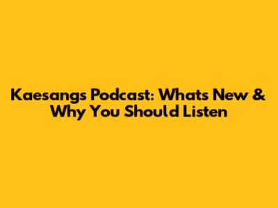 Kaesang's Podcast: What's New & Why You Should Listen