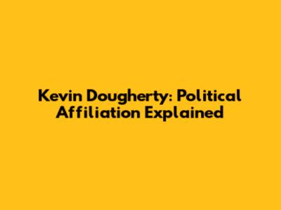 Kevin Dougherty: Political Affiliation Explained
