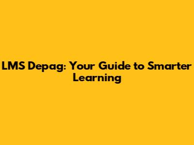 LMS Depag: Your Guide to Smarter Learning