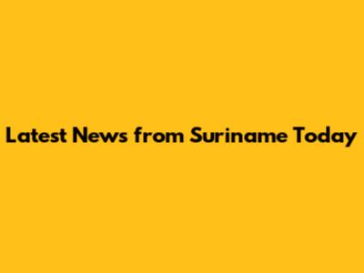 Latest News from Suriname Today