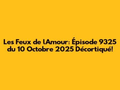 Les Feux de l'Amour: Épisode 9325 du 10 Octobre 2025 Décortiqué!