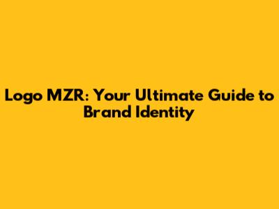 Logo MZR: Your Ultimate Guide to Brand Identity