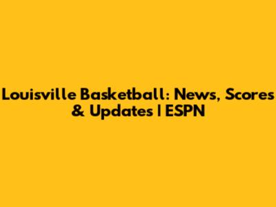 Louisville Basketball: News, Scores & Updates | ESPN