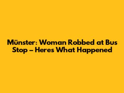 Münster: Woman Robbed at Bus Stop – Here's What Happened