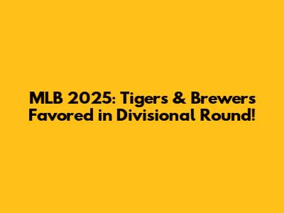 MLB 2025: Tigers & Brewers Favored in Divisional Round!