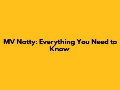 MV Natty: Everything You Need to Know