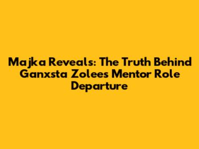 Majka Reveals: The Truth Behind Ganxsta Zolee's Mentor Role Departure