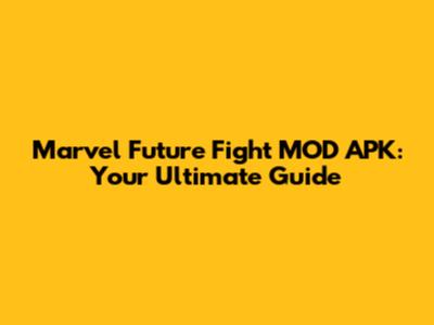 Marvel Future Fight MOD APK: Your Ultimate Guide