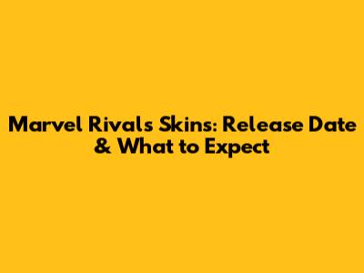 Marvel Rivals Skins: Release Date & What to Expect