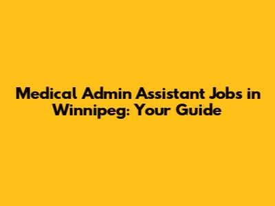 Medical Admin Assistant Jobs in Winnipeg: Your Guide