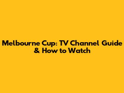 Melbourne Cup: TV Channel Guide & How to Watch